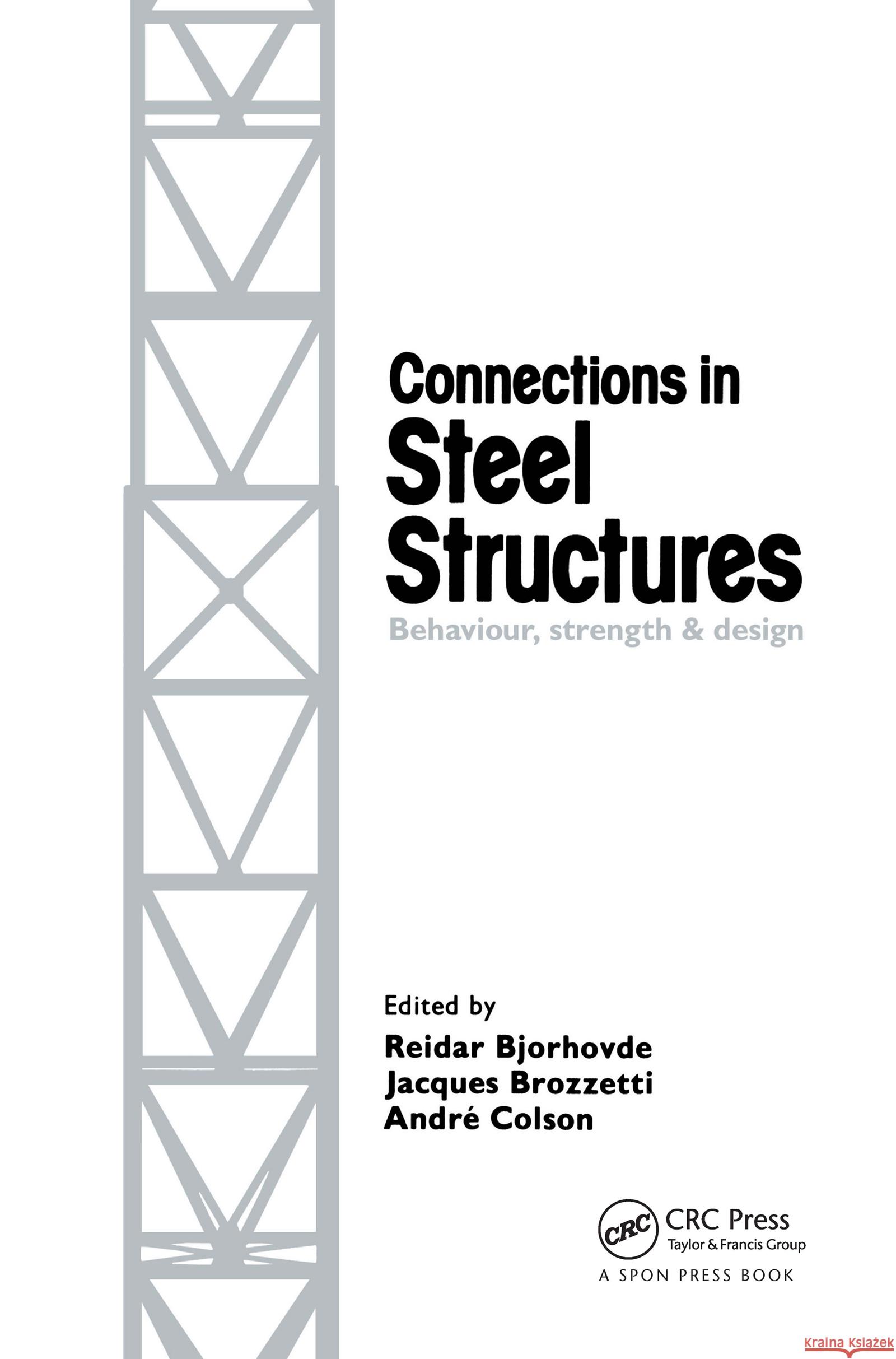 Connections in Steel Structures : Behaviour, strength and design R. Bjorhovde J. Brozzetti A. Colson 9781851661770 Taylor & Francis - książka
