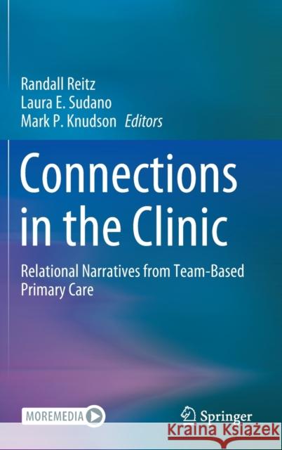 Connections in the Clinic: Relational Narratives from Team-Based Primary Care Reitz, Randall 9783030462734 Springer Nature Switzerland AG - książka