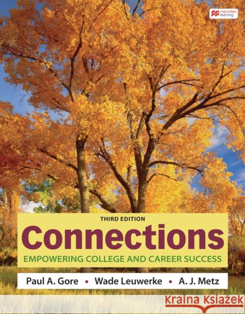 Connections (International Edition): Empowering College and Career Success A. J. Metz, Paul A. Gore, Wade Leuwerke 9781319466275 Macmillan Learning UK (JL) - książka