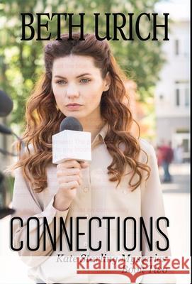 Connections: Kate Starling Mysteries Book Two Beth Urich 9781643902111 Zimbell House Publishing LLC - książka