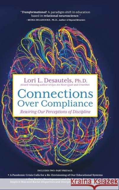 Connections Over Compliance: Rewiring Our Perceptions of Discipline Lori L. Desautels 9781954332195 Wyatt-MacKenzie Publishing - książka