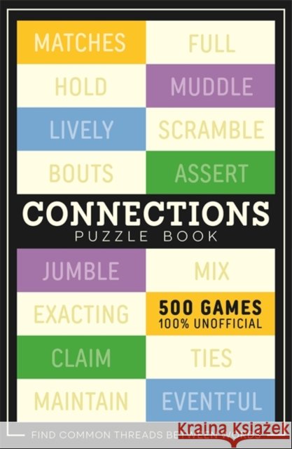 Connections Puzzle Book: 500 games, 100% Unofficial Roland Hall 9781835870518 Bonnier Books Ltd - książka