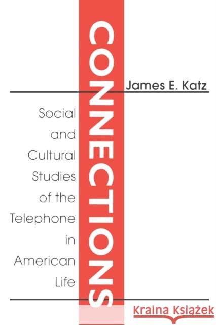 Connections: Social and Cultural Studies of the Telephone in American Life Katz, James E. 9780765809957 Transaction Publishers - książka