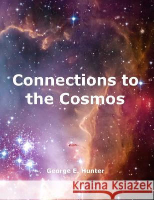 Connections to the Cosmos George E. Hunter 9781490382296 Createspace - książka