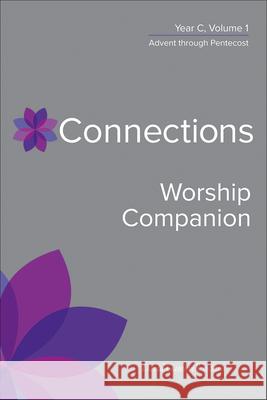 Connections Worship Companion, Year C, Volume 1: Advent to Pentecost Sunday David Gambrell 9780664264963 Westminster John Knox Press - książka