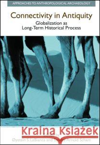 Connectivity in Antiquity: Globalization as a Long-Term Historical Process Qystein S. Labianca Sandara Arnold Scham 9781904768135 Equinox Publishing (UK) - książka