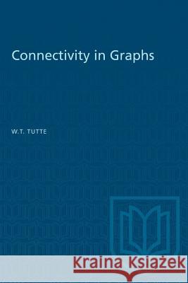 Connectivity in Graphs W. T. Tutte 9781487572969 University of Toronto Press - książka