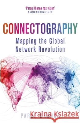 Connectography: Mapping the Global Network Revolution Khanna, Parag 9781474604253 Orion Publishing Co - książka