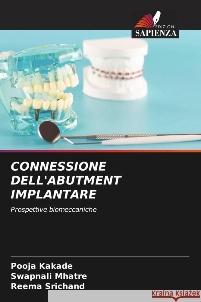 CONNESSIONE DELL'ABUTMENT IMPLANTARE Kakade, Pooja, Mhatre, Swapnali, Srichand, Reema 9786205075159 Edizioni Sapienza - książka