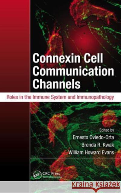 Connexin Cell Communication Channels: Roles in the Immune System and Immunopathology Oviedo-Orta, Ernesto 9781439862575 CRC Press - książka
