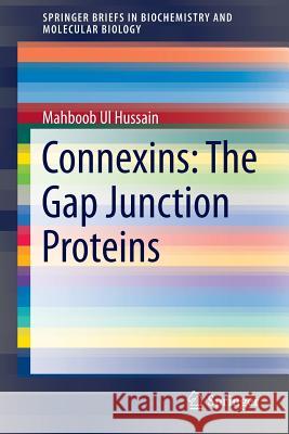 Connexins: The Gap Junction Proteins Dr Mahboob Ul Hussain 9788132219187 Springer - książka