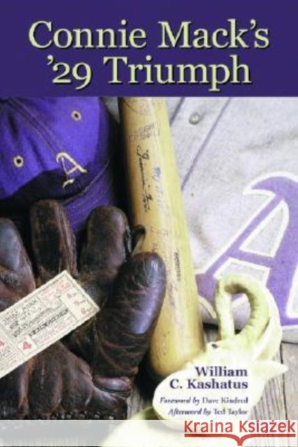Connie Mack's '29 Triumph: The Rise and Fall of the Philadelphia Athletics Dynasty Kashatus, William C. 9780786421657 McFarland & Company - książka