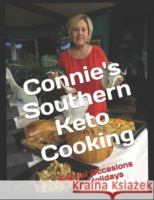 Connie's Southern Keto Cookbook: Holidays & Special Occasions Connie Newberry 9781652005490 Independently Published - książka