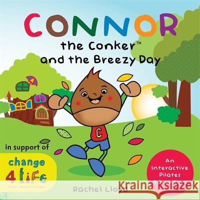 Connor the Conker and the Breezy Day: An Interactive Pilates Adventure Rachel Lloyd Alan Watson 9781848192942 Singing Dragon - książka