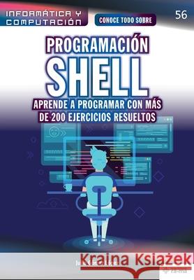 Conoce todo sobre Programación shell. Aprende a programar con más de 200 ejercicios resueltos Gómez López, Julio 9781681657660 American Book Group - Ra-Ma - książka