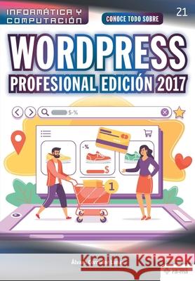 Conoce todo sobre WordPress Profesional Edición 2017: Desarrollo de proyectos para emprendedores Corredor Lanas, Álvaro 9781681658384 American Book Group - Ra-Ma - książka