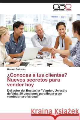 Conoces a Tus Clientes? Nuevos Secretos Para Vender Hoy Quinones Manuel 9783848465972 Editorial Academica Espanola - książka