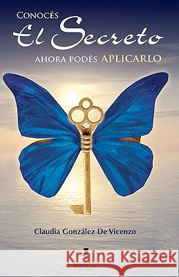 Conoces El Secreto. Ahora Podes Aplicarlo Claudia Gon 9781439243176 Booksurge Publishing - książka