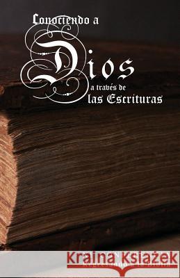 Conociendo a Dios a Traves de las Escrituras: XI Conferencia Regresando a la Biblia Serna a. S., Albert 9781546602507 Createspace Independent Publishing Platform - książka