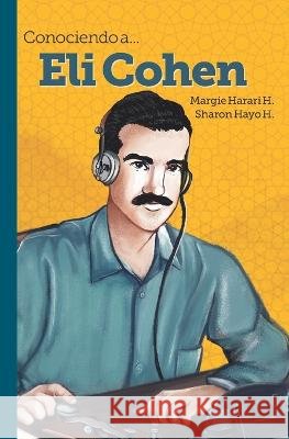 Conociendo a... Eli Cohen Sharon Hayo H Margie Harari H  9798386915179 Independently Published - książka