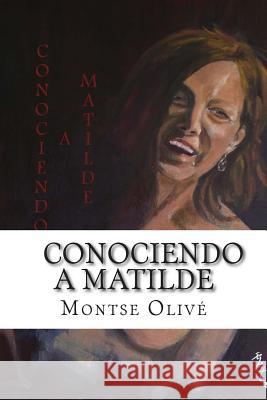 Conociendo a Matilde Montse Olive Sonia Lopez Nuria Cuna 9781500877750 Createspace - książka