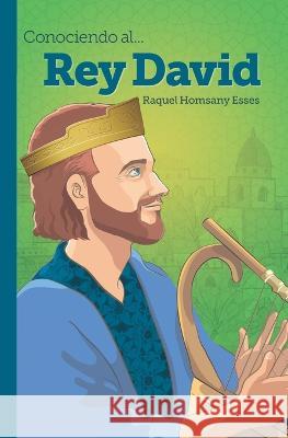 Conociendo al... Rey David Raquel Homsany Esses   9798386921408 Independently Published - książka