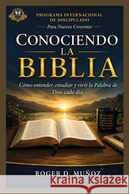 Conociendo La Biblia: Cómo entender, estudiar y vivir la Palabra de Dios cada día Muñoz, Roger D. 9798184896922 Independently Published - książka