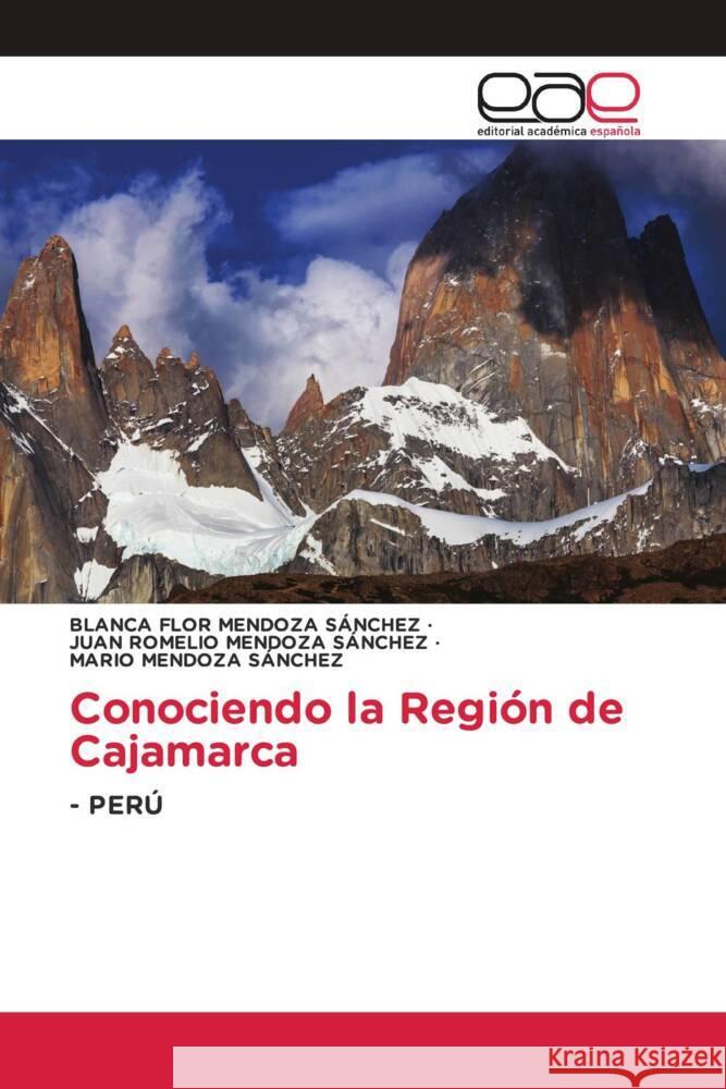 Conociendo la Región de Cajamarca MENDOZA SÁNCHEZ, BLANCA FLOR, Mendoza Sánchez, Juan Romelio, Mendoza Sánchez, Mario 9786200016508 Editorial Académica Española - książka