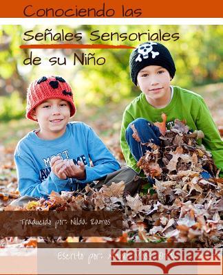 Conociendo Las Senales Sensoriales de Su Nino: Manteniendolo Real. Manteniendolo Sencillo. Manteniendolo Sensorial. Angie Vos Nilda Ramos 9781516978632 Createspace - książka