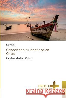 Conociendo tu identidad en Cristo Eva Viladot 9786202478656 Credo Ediciones - książka