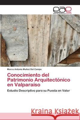 Conocimiento del Patrimonio Arquitectónico en Valparaíso Muñoz del Campo, Marco Antonio 9783659013928 Editorial Academica Espanola - książka