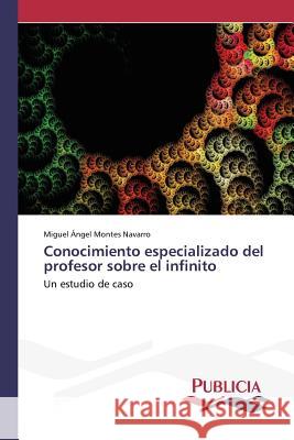 Conocimiento especializado del profesor sobre el infinito Montes Navarro, Miguel Ángel 9783639648843 Publicia - książka