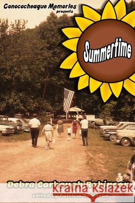 Conococheague Memories presents Summertime Debra Carbaugh Robinson 9781725149052 Createspace Independent Publishing Platform - książka