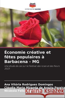Économie créative et fêtes populaires à Barbacena - MG Rodrigues Domingos, Ana Vitória, Miranda de Araújo Pereira, Cláudia Maria, Feliciana Novôa, Nicássia 9786208672508 Editions Notre Savoir - książka