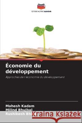Économie du développement Kadam, Mahesh 9786205311974 Editions Notre Savoir - książka