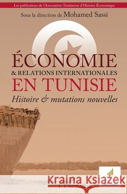 ?conomie & et relations internationales en Tunisie: Histoire & mutations nouvelles Sassi Mohamed                            9782343233376 Editions L'Harmattan - książka