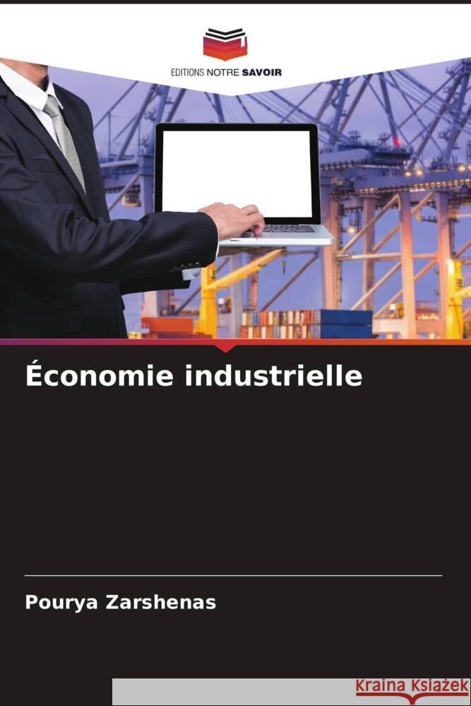?conomie industrielle Pourya Zarshenas 9786207036141 Editions Notre Savoir - książka