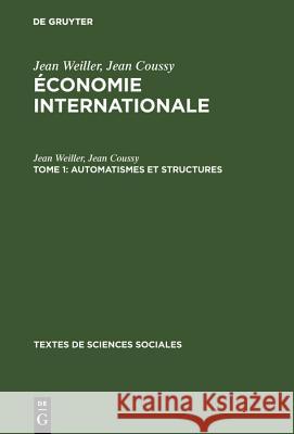 Économie internationale, Tome 1, Automatismes et structures Jean Weiller, Jean Coussy 9783111294308 Walter de Gruyter - książka