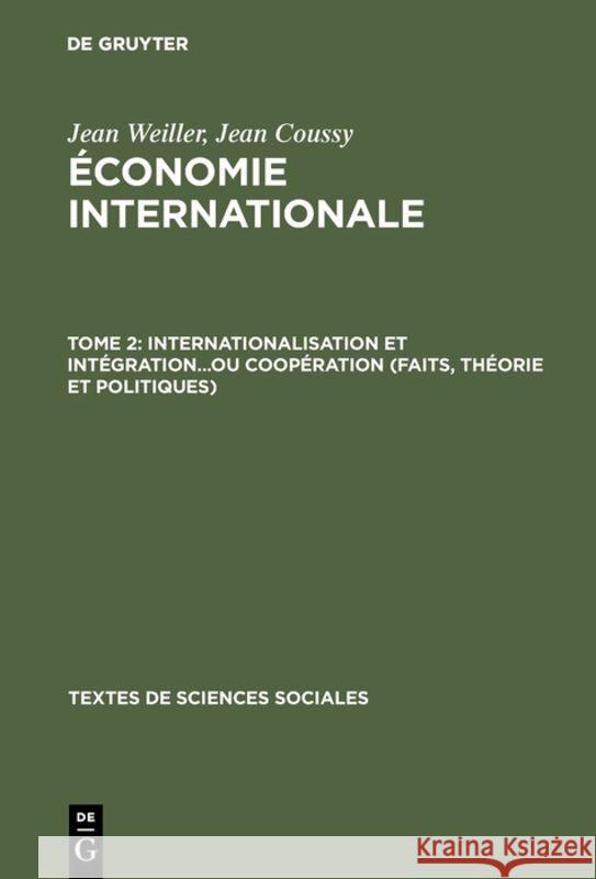 Économie internationale, Tome 2, Internationalisation et intégration...ou coopération (faits, théorie et politiques) Jean Weiller, Jean Coussy 9783111026398 Walter de Gruyter - książka