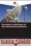 ?conomie num?rique et des t?l?communications Moulay El Mehdi Falloul 9786208213404 Editions Notre Savoir