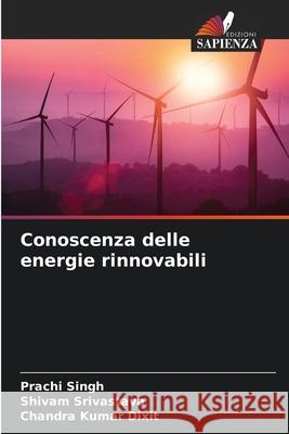 Conoscenza delle energie rinnovabili Prachi Singh Shivam Srivastava Chandra Kumar Dixit 9786207941384 Edizioni Sapienza - książka