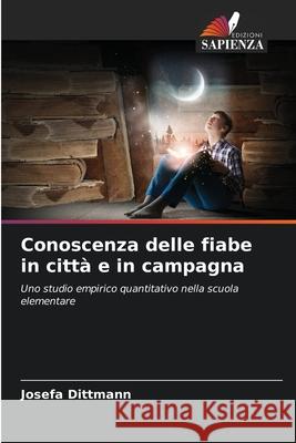Conoscenza delle fiabe in città e in campagna Dittmann, Josefa 9786202369473 Edizioni Sapienza - książka