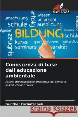 Conoscenza di base dell'educazione ambientale G?nther Dichatschek 9786207709526 Edizioni Sapienza - książka