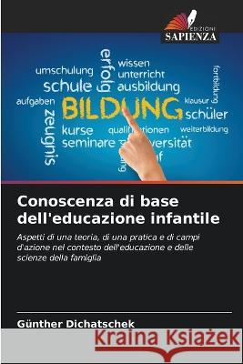 Conoscenza di base dell\'educazione infantile G?nther Dichatschek 9786205756317 Edizioni Sapienza - książka