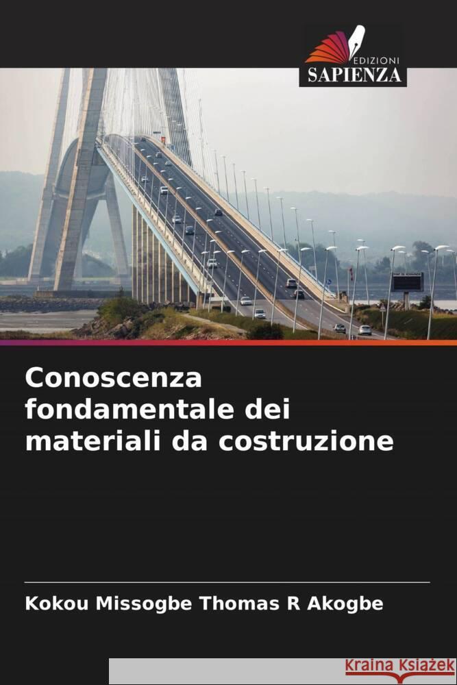 Conoscenza fondamentale dei materiali da costruzione Akogbe, Kokou Missogbe Thomas R 9786204560199 Edizioni Sapienza - książka
