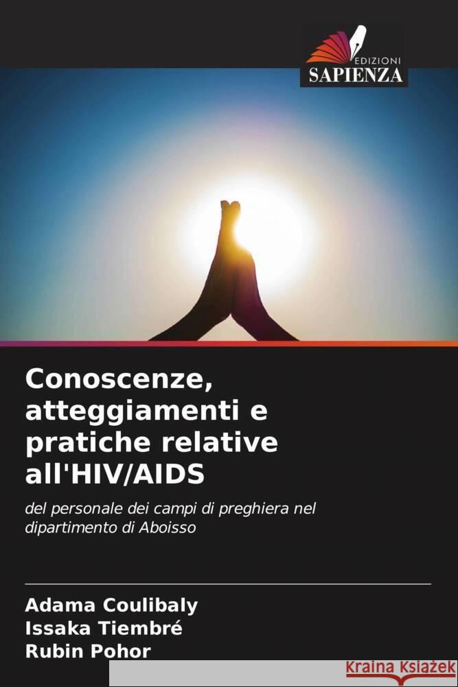 Conoscenze, atteggiamenti e pratiche relative all'HIV/AIDS Adama Coulibaly Issaka Tiembre Rubin Pohor 9786206963318 Edizioni Sapienza - książka