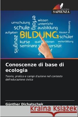 Conoscenze di base di ecologia G?nther Dichatschek 9786205645017 Edizioni Sapienza - książka