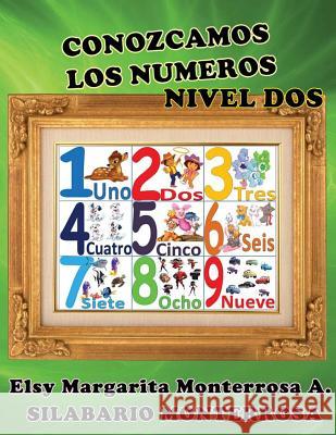 Conozcamos los Numeros Nivel Dos: Lectoescritura implica Lectura y Escritura de Numeros y Cantidades. Monterrosa, Elsy Margarita 9781484125441 Createspace - książka