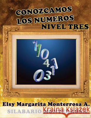 Conozcamos los Numeros Nivel Tres: Lectoescritura implica tambien leer y escribir numeros y cantidades. Monterrosa a., Elsy Margarita 9781484125748 Createspace - książka