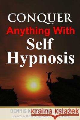 Conquer Anything With Self Hypnosis Thomas Chp, Dennis K. 9781548834098 Createspace Independent Publishing Platform - książka